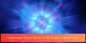 Understand Planet Saturn in 9th House of Birth Chart